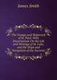 The Voyage and Shipwreck of St. Paul: With Dissertations On the Life and Writings of St. Luke, and the Ships and Navigation of the Ancients, Smith, James 