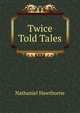 Twice Told Tales, Hawthorne Nathaniel 
