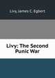 Livy: The Second Punic War, Livy, James C. Egbert 