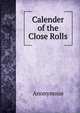 Calender of the Close Rolls, Heinrich Kretschmayr 