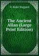 The Ancient Allan (Large Print Edition), Haggard H. Rider 
