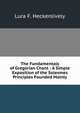 The Fundamentals of Gregorian Chant : A Simple Exposition of the Solesmes Principles Founded Mainly, Lura F. Heckenlively 
