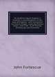 De laudibus legum Angliae: a treatise in commendation of the laws of England : with translation by Francis Gregor ; notes by Andrew Amos ; and a life . by of Thomas (Fortescue) Lord Clermont., Fortescue, J. W. (John William), Sir, 1859-1933 