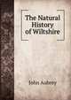 The Natural History of Wiltshire, John Aubrey 