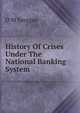 History Of Crises Under The National Banking System, O M Sprague 