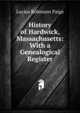 History of Hardwick, Massachusetts: With a Genealogical Register, Lucius Robinson Paige 