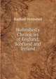 Holinshed's Chronicles of England, Scotland and Ireland., Raphael Holinshed 