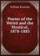 Poems of the Weird and the Mystical, 1878-1883., William Kennedy 