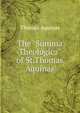 The "Summa Theologica" of St.Thomas Aquinas, Thomas Aquinas 