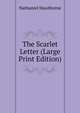 The Scarlet Letter (Large Print Edition), Hawthorne Nathaniel 