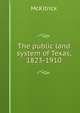 The public land system of Texas, 1823-1910, McKitrick 