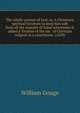 The whole-armour of God, or, A Christians spiritual furniture to keep him safe from all the assaults of Satan whereunto is added a Treatise of the sin . of Christian religion in a catechisme. (1639), William Gouge 