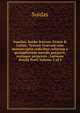 Souidas. Suid? lexicon, Gr?ce & Latine. Textum Gr?cum cum manuscriptis codicibus collatum a quamplurimis mendis purgavit, notisque perpetuis . Latinam ?milii Porti Volume 3 of 3, Suidas 