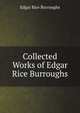 Collected Works of Edgar Rice Burroughs, Edgar Rice Burroughs 