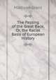 The Passing of the Great Race, Or, the Racial Basis of European History, Madison Grant 