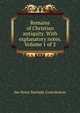 Remains of Christian antiquity. With explanatory notes. Volume 1 of 2, See Notes Multiple Contributors 