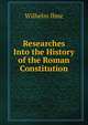 Researches Into the History of the Roman Constitution, Wilhelm Ihne 
