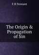 The Origin & Propagation of Sin, F.R.Tennant 