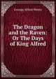The Dragon and the Raven: Or The Days of King Alfred, Henty George Alfred 