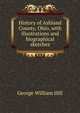 History of Ashland County, Ohio, with illustrations and biographical sketches., George William Hill 