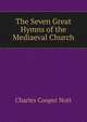 The Seven Great Hymns of the Mediaeval Church, Charles Cooper Nott 