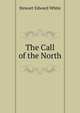 The Call of the North, Stewart Edward White 