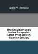 Una Excursion a los Indios Ranqueles (Large Print Edition) (Spanish Edition), Lucio V. Mansilla 