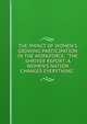 THE IMPACT OF WOMEN'S GROWING PARTICIPATION IN THE WORKFORCE: ''THE SHRIVER REPORT: A WOMEN'S NATION CHANGES EVERYTHING'', 