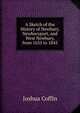 A Sketch of the History of Newbury, Newburyport, and West Newbury, from 1635 to 1845., Joshua Coffin 