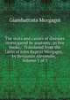 The seats and causes of diseases investigated by anatomy; in five books, . Translated from the Latin of John Baptist Morgagni, . by Benjamin Alexander, . Volume 1 of 3, Giambattista Morgagni 