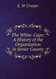The White-Caps: A History of the Organization in Sevier County, E. W Crozier 
