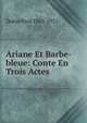 Ariane Et Barbe-bleue: Conte En Trois Actes, Dukas Paul 1865-1935 