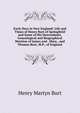Early Days in New England: Life and Times of Henry Burt of Springfield and Some of His Descendants. Genealogical and Biographical Mention of James and . Mass., and Thomas Burt, M.P., of England, Henry Martyn Burt 