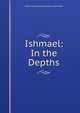 Ishmael: In the Depths, Emma Dorothy Eliza Nevitte Southworth 