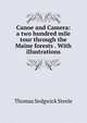 Canoe and Camera: a two hundred mile tour through the Maine forests . With illustrations., Thomas Sedgwick Steele 