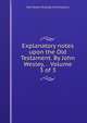 Explanatory notes upon the Old Testament. By John Wesley, . Volume 3 of 3, See Notes Multiple Contributors 