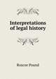 Interpretations of legal history., Pound, Roscoe, 1870-1964 