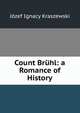 Count Bruhl: a Romance of History, Jozef Ignacy Kraszewski 