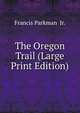 The Oregon Trail (Large Print Edition), Francis Parkman 