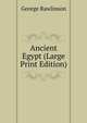 Ancient Egypt (Large Print Edition), Rawlinson, George 