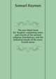 The new Hand-book for Youghal: containing notes and records of the ancient religious foundations, and the historical annals of the town. Fourth series, Samuel Hayman 