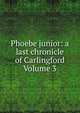 Phoebe junior: a last chronicle of Carlingford Volume 3, 