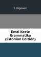 Eesti Keele Grammatika (Estonian Edition), J. Jogewer 