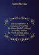 The Conspirator. A romance of real life. By Count Paul P-. Edited, or rather, written by Frank Harkut. pseud i.e. F. Keruth., Frank Harkut 