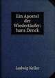 Ein Apostel der Wiedertaufer: hans Denck, Ludwig Keller 
