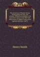 The sermons of Master Henry Smith gathered into one volume. Printed according to his corrected copies in his life time. Whereunto is added, Gods arrow against atheists. (1607), Henry Smith 