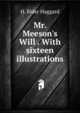 Mr. Meeson's Will . With sixteen illustrations., Haggard H. Rider 