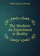 The Workers: An Experiment in Reality, Walter Augustus Wyckoff 