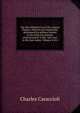The life of Robert Lord Clive, Baron Plassey. Wherein are impartially delineated his military talents in the field; his maxims of government in the . last wars in the East Indies Volume 4 of 4, Charles Caraccioli 