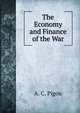 The Economy and Finance of the War, A. C. Pigou 